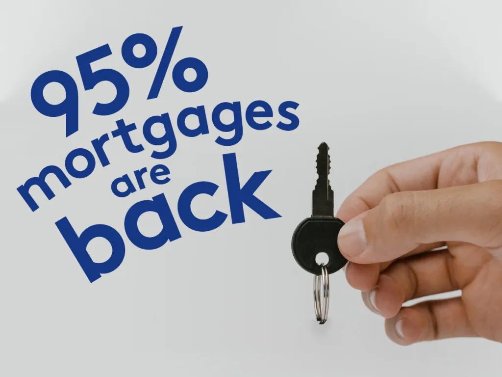 95% Mortgages are back!
